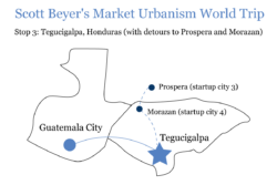 A map showing Scott Beyer's route through Central America thus far, first from Guatemala City to Tegucigalpa, then to the "startup cities" Morazan and Prospera elsewhere in Honduras (north of Tegucigalpa).